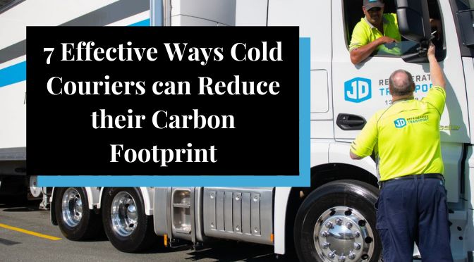 7 Effective Ways Cold Couriers can Reduce their Carbon Footprint