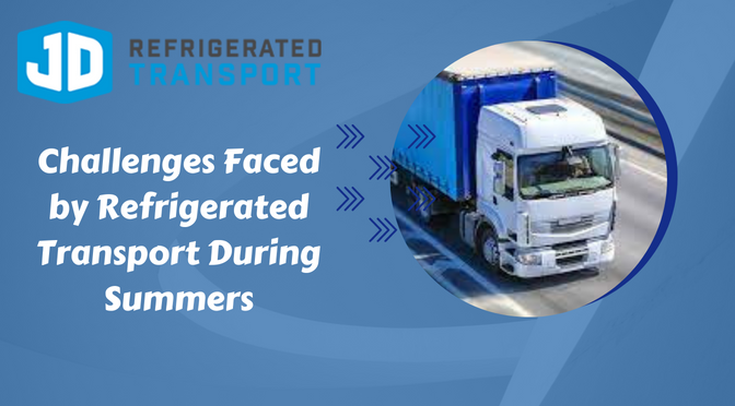 Challenges Faced by Refrigerated Transport During Summers