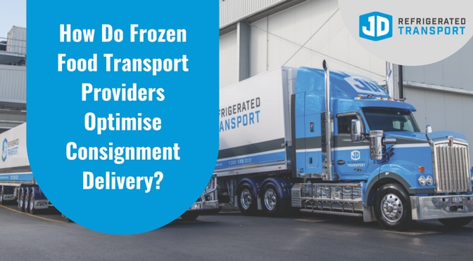 How Do Frozen Food Transport Providers Optimise Consignment Delivery?
