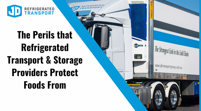 The Perils that Refrigerated Transport & Storage Providers Protect Foods From