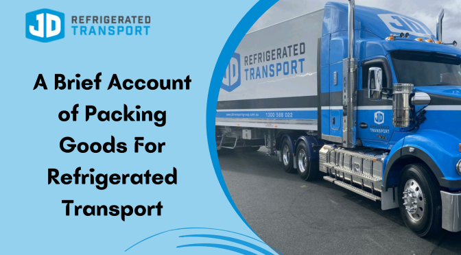 A Brief Account of Packing Goods For Refrigerated Transport